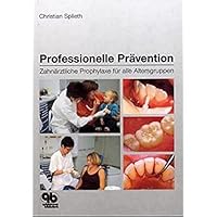Professionelle Prävention: Zahnärztliche Prophylaxe für alle Altersgruppen 3876523222 Book Cover