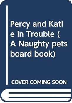 Hardcover Percy and Katie in Trouble (A Naughty Pets Board Book) Book