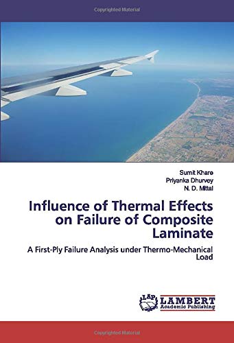 LAP Lambert Academic Publishing Influence of Thermal Effects on Failure of Composite Laminate: A First-Ply Failure Analysis under Thermo-Mechanical Load