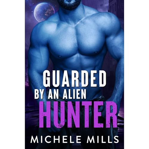 Guarded by an Alien Hunter Audiolibro Por Michele Mills arte de portada