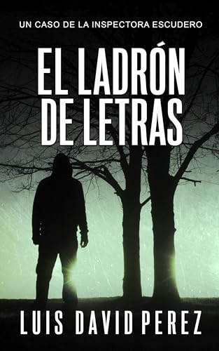 El ladrón de letras: Inspectora Escudero nº4. Thriller policíaco. (Inspectora Escudero. Novela policíaca negra de misterio y suspense.)