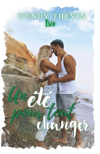 Un été pour tout changer - Iris (French Edition)