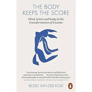 The Body Keeps the Score: Mind, Brain and Body in the Transformation of Trauma