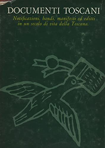 Documenti toscani, notificazioni, bandi, manifesti, editti in un secolo di vita della Toscana.