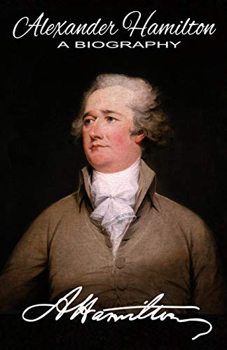 Alexander Hamilton A Biography: Authorized Amer... B08FKQK29J Book Cover