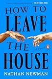 How to Leave the House: A Novel