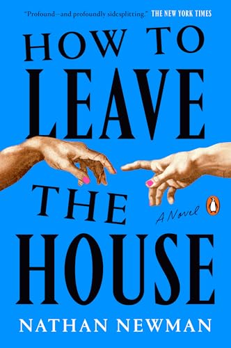 How to Leave the House: A Novel