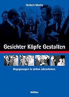 Gesichter Kopfe Gestalten. Begegnungen in sieben Jahrzehnten 3205772040 Book Cover