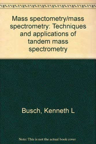 Mass Spectrometry - Mass Spectrometry: Techniques & Applications of Tandem Mass Spectrometry