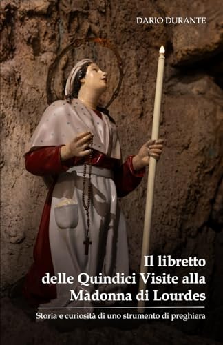  Il libretto delle Quindici Visite alla Madonna di Lourdes: Storia e curiosità di uno strumento di preghiera