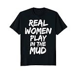 Real Women Play in the Mud Shirt Cute Funny Obstacle Course