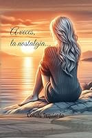 A VECES, LA NOSTALGIA...: POEMAS (Poemarios de la autora) (Spanish Edition) B0F5FZXRHQ Book Cover