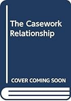 The Casework Relationship 0415083915 Book Cover
