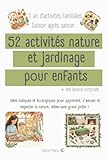 quatre saisons jardinage  Les 4 saisons au jardin 52 activités nature et jardinage pour parents et enfants: Idées ludiques et écologiques pour apprendre, s\'amuser et respecter la nature, même sans grand jardin !