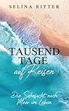  Tausend Tage auf Reisen: Die Sehnsucht nach Meer im Leben