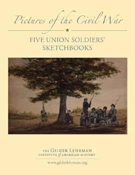 Pictures of the Civil War: Five Union Soldiers' Sketchbooks