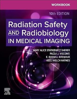 Workbook for Radiation Safety and Radiobiology in Medical Imaging (Surgical Pathology: A Case Based Approach to Diagnosis)
