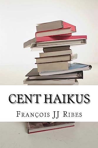 Cent Haikus: Haïkus traduits en anglais, allemand et yiddish (French Edition)