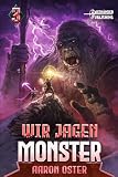 Wir jagen Monster 3: Ein LitRPG-Abenteuer