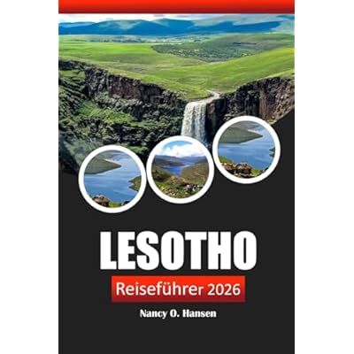 Lesotho Reisef&uuml;hrer 2026: Praktische Tipps, Aktivit&auml;ten zu tun, lokale Kultur, Abenteuer und Reiserouten im s&uuml;dlichen Afrika