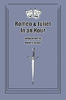 Romeo and Juliet in an Hour 1480133620 Book Cover
