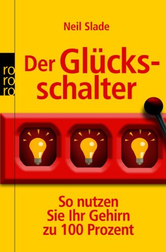 Preisvergleich Produktbild Der Glücksschalter: So nutzen Sie Ihr Gehirn zu 100 Prozent