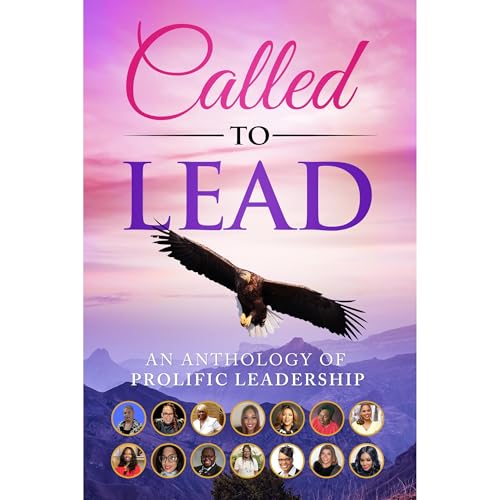 Called to Lead by Dr. Monique Rodgers, Joshua DeSousa, Dr. Tamike Brown, Patricia Shirley, Tracey Rollie, Rhonda Fraser, Christine Ugbomah, Meri Horton, Krystal Henry episode artwork