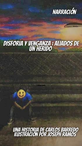 DISFORIA Y VENGANZA : ALIADOS DE UN HERIDO (Spanish Edition)