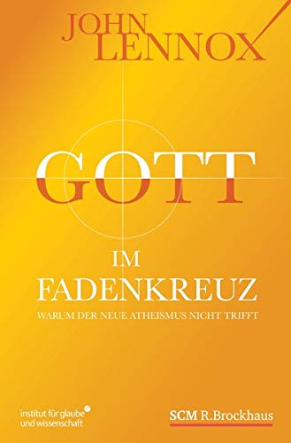 Gott im Fadenkreuz: Warum der Neue Atheismus nicht trifft (Institut für Glaube und Wissenschaft) Gott im Fadenkreuz: Warum der Neue Atheismus nicht trifft (Institut für Glaube und Wissenschaft)