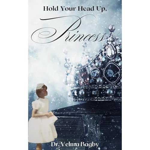 Hold Your Head Up, Princess by Dr. Velma Bagby episode artwork