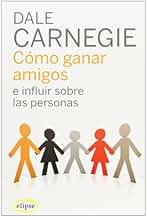 Cómo ganar amigos e influir sobre las personas [Español]