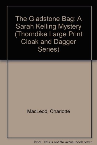 The Gladstone Bag: A Sarah Kelling Mystery (Tho... [Large Print] 1560540060 Book Cover