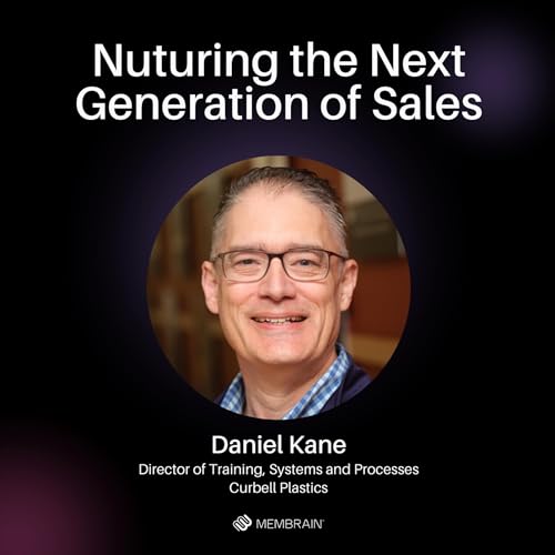Nurturing the Next Generation of Sales │ Daniel Kane, Curbell Plastics