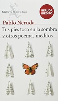 Tus pies toco en la sombra y otros poemas inéditos
