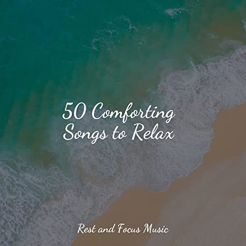 Spiele 50 Comforting Songs to Relax von Spa, Bath Spa Relaxing Music