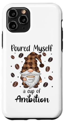 Poured Myself a Cup of Ambition Mug Gnome Coffee Drinking �X�}�z�P�[�X iPhone 11 Pro �p
