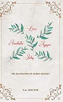 Love Anahata Agape Ishq : The Destination of Human Journey 1679545035 Book Cover