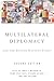 Multilateral Diplomacy and the United Nations Today