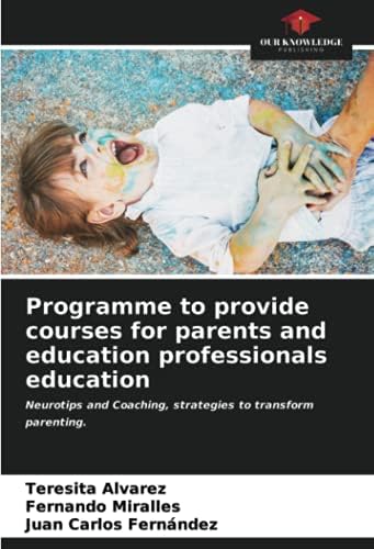 Programme to provide courses for parents and education professionals education: Neurotips and Coaching, strategies to transform parenting.