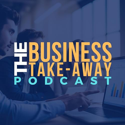 The Business Take-Away Podcast Podcast By Ben Payne cover art