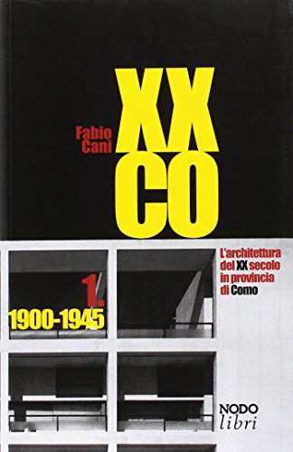 XXCO. L'architettura del XX secolo in provincia di Como: 1 XXCO. L'architettura del XX secolo in provincia di Como: 1