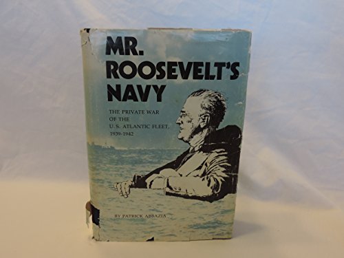 Mr. Roosevelt's Navy: The private war of the U.... 0870213954 Book Cover