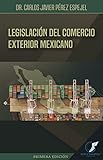  Legislación del Comercio Exterior Mexicano