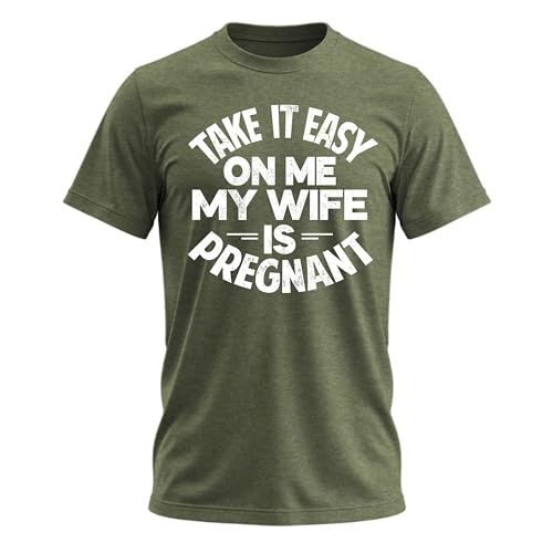 Take it Easy on Me, My Wife is Pregnant, Funny New Dad Father's Short Sleeve Tee T Shirt Green Heather Large