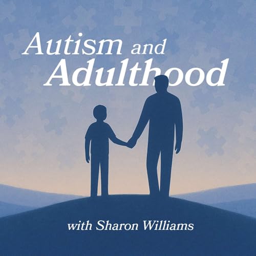 Autism and Adulthood Podcast Por Sharon Williams arte de portada