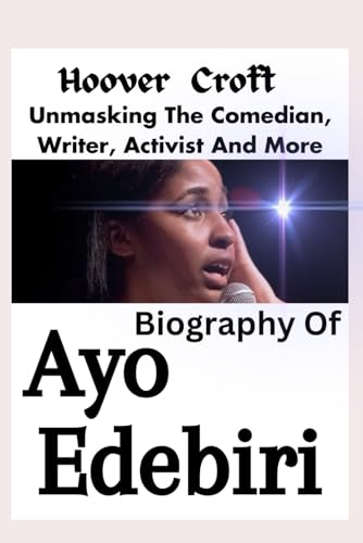 Unmasking The Comedian, Writer, Activist And More Biography Of Ayo