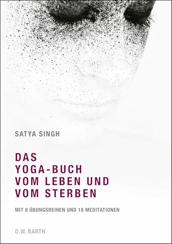 Das Yoga-Buch vom Leben und vom Sterben: Mit 8 Übungsreihen und...