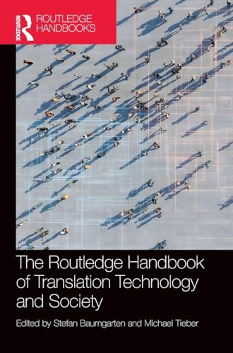 The Routledge Handbook of Translation Technology and Society (Routledge Handbooks