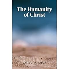 The Humanity of Christ Audiolibro Por James W. Knox arte de portada