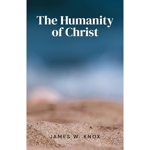 The Humanity of Christ by James W. Knox episode artwork